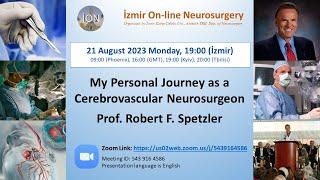 İON 375. lecture, Spetzler: Cerebrovascular Neurosurgeon 21.08.23