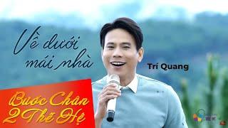 Về Dưới Mái Nhà | Trí Quang | Bước Chân Hai Thế Hệ 26