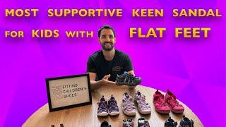 Most Supportive Keen Sandal for Kids with Flat Feet - Support Your Kids' Feet  and Prevent Pain!