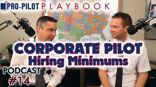 Pro-Pilot Playbook PODCAST #14 // Corporate Pilot Hiring Minimums