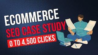 Ecommerce SEO Case Study from 0 to 4,500 in Organic Traffic