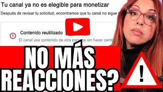 LAS REACCIONES TIENEN LOS DÍAS CONTADOS EN YOUTUBE ? DESMONETIZAN CANALES POR ESTO!.