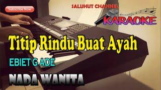 TITIP RINDU BUAT AYAH [KARAOKE] EBIET G ADE NADA WANITA CIS=DO