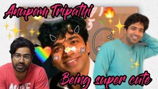 Anupam Tripathi being cute and I absolutely love it (Part 2)