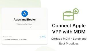 Connect Apple VPP to the Mobile Device Management Solution – Cortado MDM