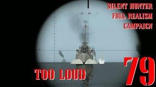 TOO LOUD - U-80 GOES TO WAR - Episode 79 - Full Realism SILENT HUNTER 3 GWX OneAlex Edition