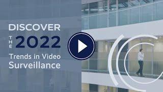 The Top 5 Video Surveillance Trends For 2022