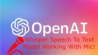 OpenAI Whisper: Speech To Text With Microphone Demo(Update In Description)