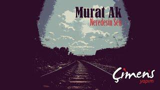 Murat Ak - Neredesin Sen (Official Audio)