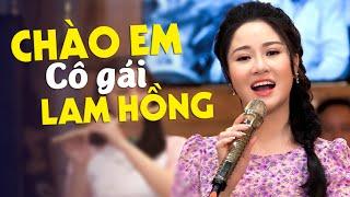 Chào Em Cô Gái Lam Hồng - Lê Thu Uyên | Nhạc Cách Mạng Hay Nhất Mọi Thời Đại