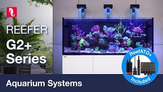 REEFER G2+ -the 2nd generation of Red Sea’s reef-ready systems