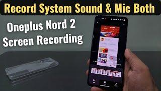 Oneplus Nord 2 Screen Recording - Record both System Sound and Microphone Audio