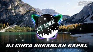 DJ Cinta Bukanlah Kapal ( Iis Dahlia ) Dangdut Remix by CF RMX