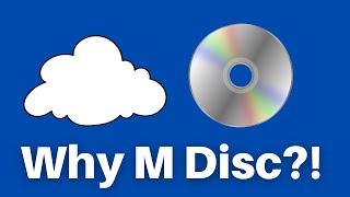 Why Use M Disc When There's The Cloud? (Data Archiving)