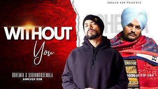 Sidhumoosewala x Bohemia : WITHOUT YOU | Ankush Rdb