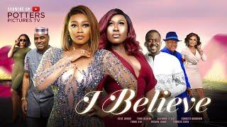 I BELIEVE - (UCHE JOMBO | TANA ADELANA | KENNETH OKONKWO) NIGERIAN MOVIES 2022 LATEST FULL MOVIES