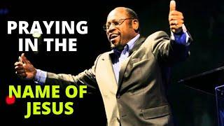 CONCEPT OF PRAYING IN THE NAME OF JESUS - DR  MYLES MUNROE