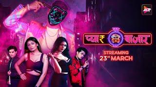 प्यार का बाज़ार (Pyaar Ka Bazaar ) CAR-O-BAR | Streaming on 23rd March  | Only on @Altt