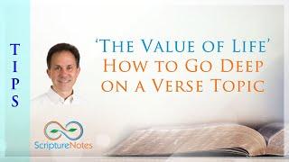 The Value of Life - How to Go Deep on a Verse Topic