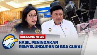 BREAKING NEWS - Menko Polkam dan Menkeu Ungkap Hasil Penindakan Penyelundupan di Bea Cukai