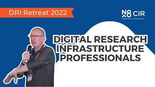 DRI Retreat 2022 | What We Mean by 'Digital Research Infrastructure Professionals'