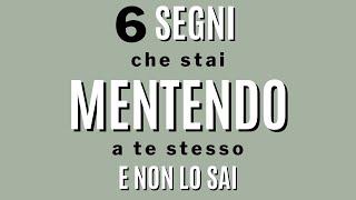 7 segni che stai mentendo a te stesso, e non lo sapevi