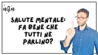 Fa bene parlare così tanto di salute mentale?