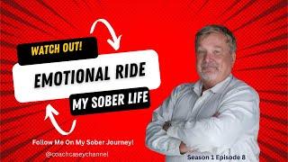 Riding The Emotional Rollercoaster Of Early Alcohol Recovery With Coach Casey