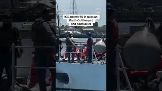 ICE arrests 40 in raids on Martha's Vineyard and Nantucket