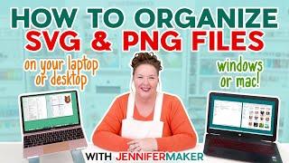 How To Organize Files: SVGs, PNGs, And More On Windows Or Mac!