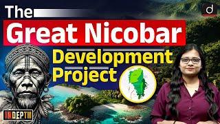 Great Nicobar Project | Andaman & Nicobar | Environmental Concern | Indepth | Drishti IAS English