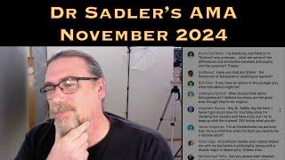 Dr Sadler's AMA (Ask Me Anything) Session - November 2024 - Underwritten By Patreon Supporters