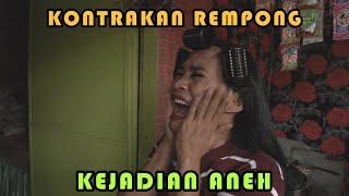 KEJADIAN ANEH || KONTRAKAN REMPONG EPISODE 231