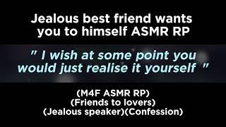 Jealous best friend wants you to himself (M4F ASMR RP)(Friends to lovers)(Confession)