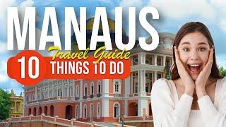 TOP 10 Things to do in Manaus, Brazil 2023!