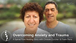 Overcoming Anxiety and Trauma: A Healing Journey with the Spinal Flow Technique