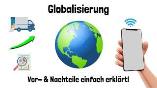 Globalisierung Vor- & Nachteile - in der Wirtschaft und Politik - einfach erklärt