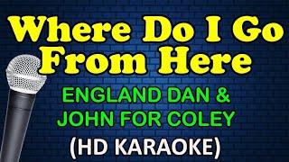 WHERE DO I GO FROM HERE - England Dan & John Ford Coley (HD Karaoke)