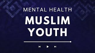 Mental Health and Its Impact on Muslim Youth - Arrahman Arraheem Network.