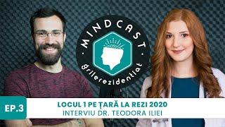 Cum iei 932 puncte la Rezi MG - cu Teodora Ilie | #3 MindCast by Grile-Rezidentiat.ro