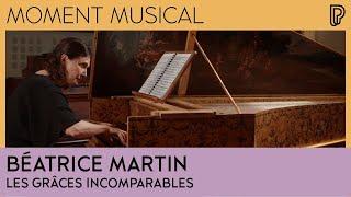 Béatrice Martin - Les grâces incomparables | Moment musical