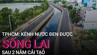 TPHCM: Kênh Nước Đen đã "sống lại" sau gần 2 năm cải tạo | VTC Now