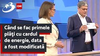 Când se fac primele plăţi cu cardul de energie, data a fost modificată