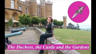 The Duchess, the Castle and the Gardens.