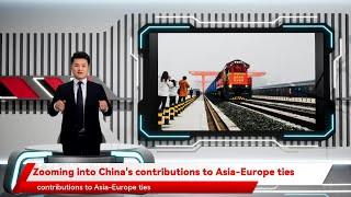 Zooming into China's contributions to Asia-Europe ties