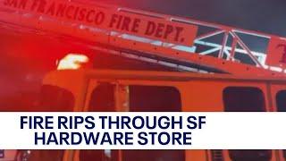 Fire rips through longtime San Francisco hardware store | KTVU