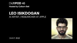 DXM POD 40 - Host Colborn Bell  (Museum of Crypto Art) talks w/ Leo Isikdogan