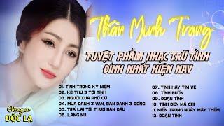 THÂN MINH TRANG (Giọng Ca Độc Lạ) & Album Tuyệt Phẩm Nhạc Trữ Tình Đỉnh Nhất Hiện Nay.