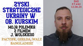 Podsumowanie Tygodnia #42: Ukraina i Rosja - J. Wolski, a Kursk - moja polemika; giełda, Pacyfik