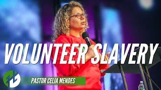 Volunteer Slavery: Who/What Is Your Master - Pastor Celia Mendes